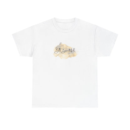 Be Beautiful Unisex Heavy Cotton Tee | Inspirational Tee, Casual Wear, Gift for Her, Motivational Shirt, Everyday Comfort